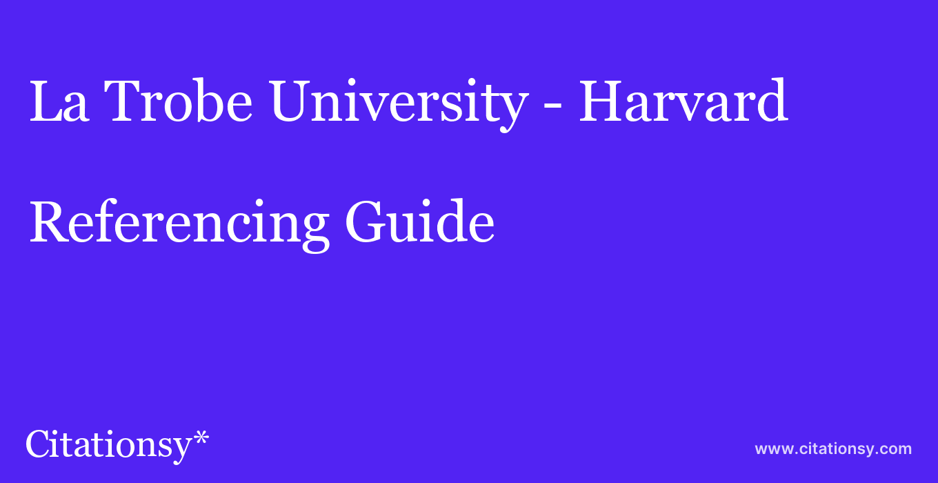 cite La Trobe University - Harvard  — Referencing Guide